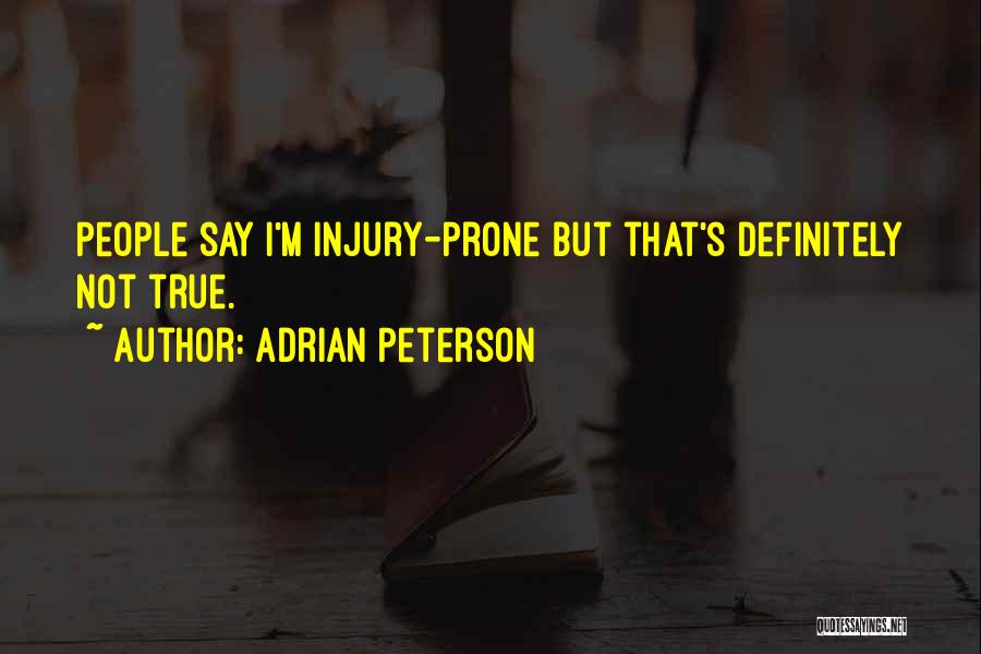 Injury Prone Quotes By Adrian Peterson