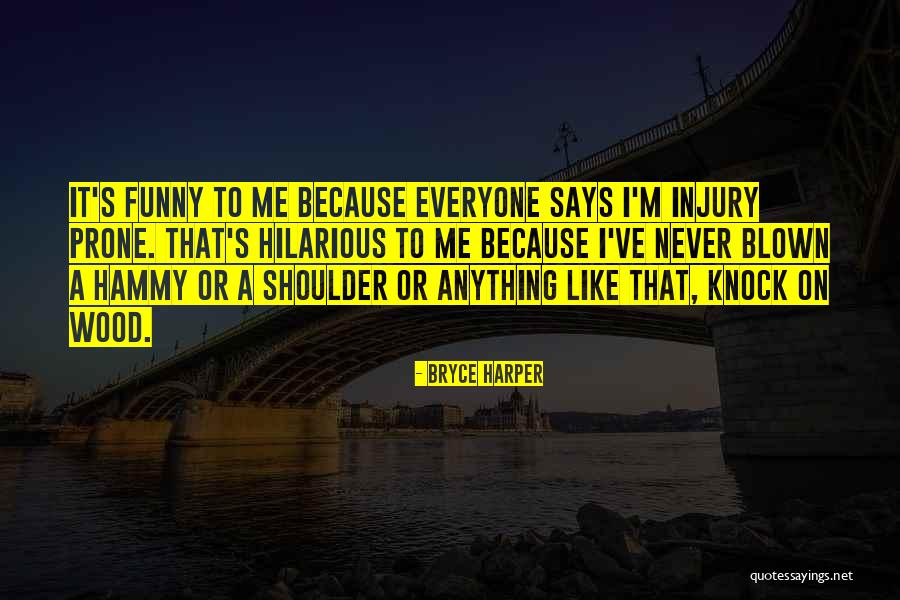 Injury Prone Quotes By Bryce Harper Injury Prone Quotes By Bryce Harper
