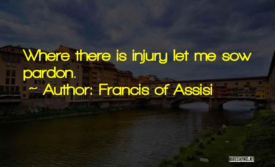 Injury Quotes By Francis Of Assisi