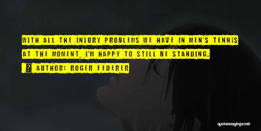 Injury Quotes By Roger Federer