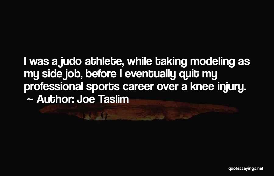 Injury Sports Quotes By Joe Taslim