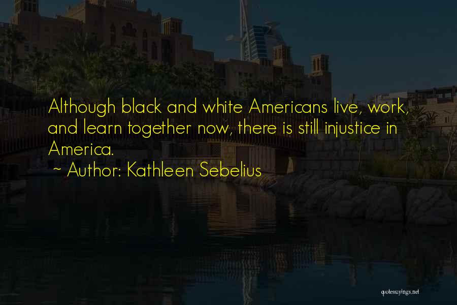 Injustice At Work Quotes By Kathleen Sebelius