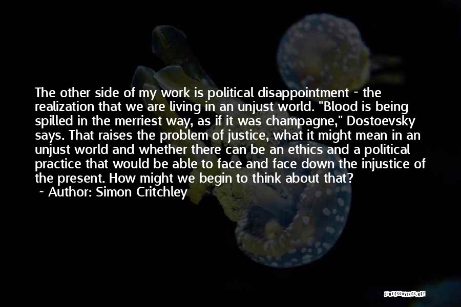 Injustice At Work Quotes By Simon Critchley