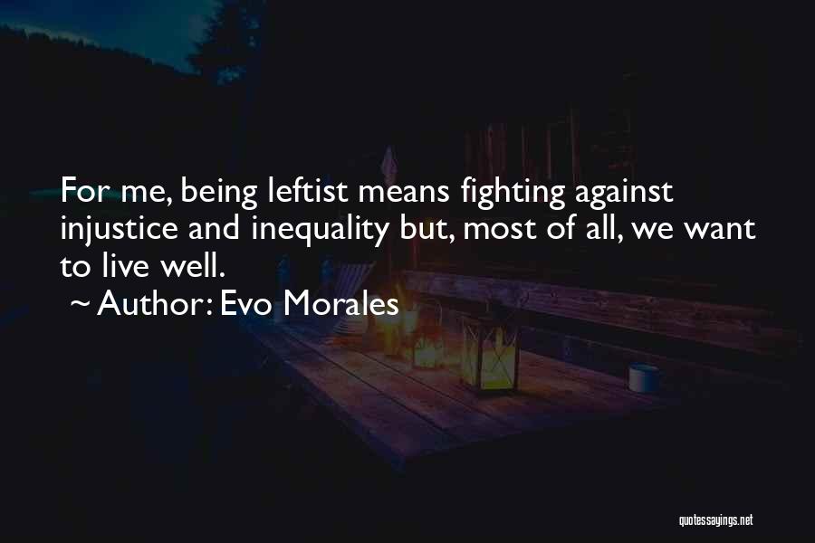 Injustice For All Quotes By Evo Morales