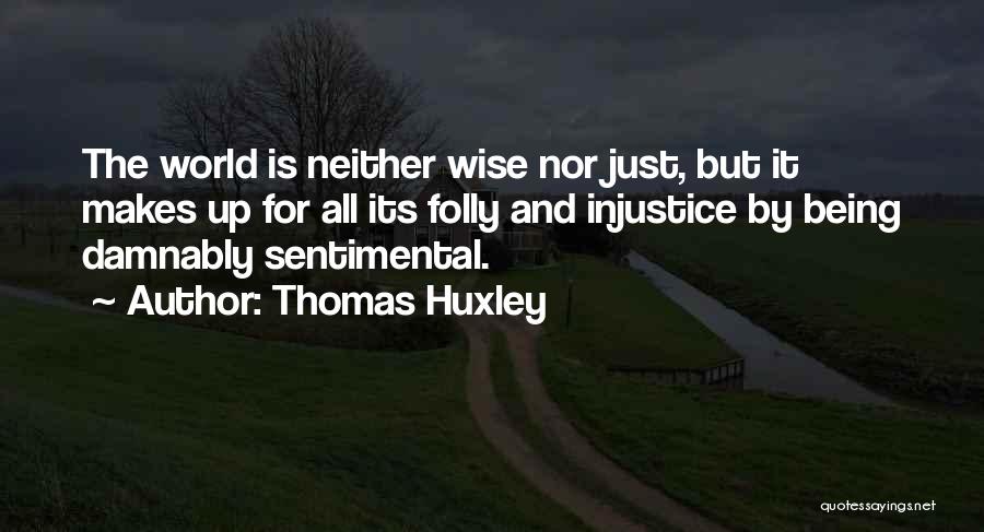 Injustice For All Quotes By Thomas Huxley