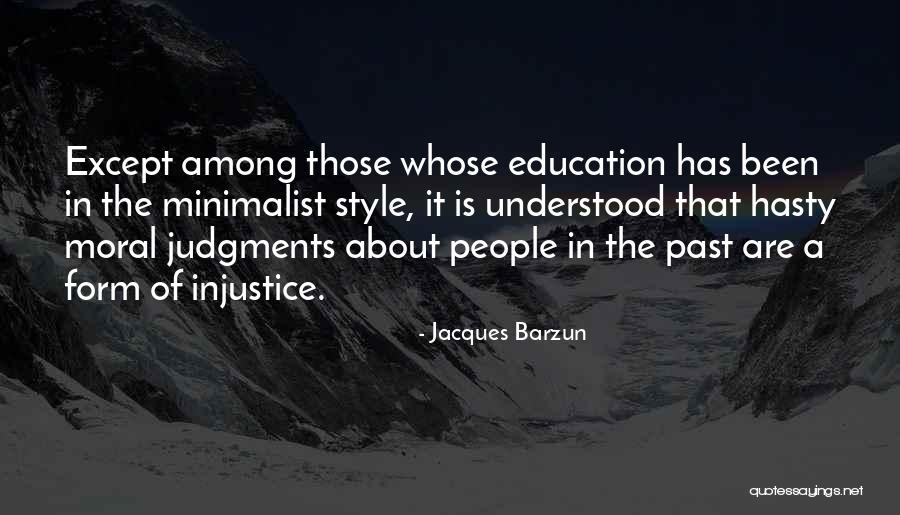 Injustice In Education Quotes By Jacques Barzun