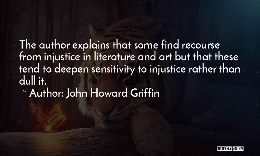 Injustice In Education Quotes By John Howard Griffin