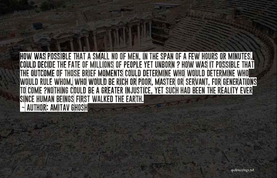 Injustice In Life Quotes By Amitav Ghosh