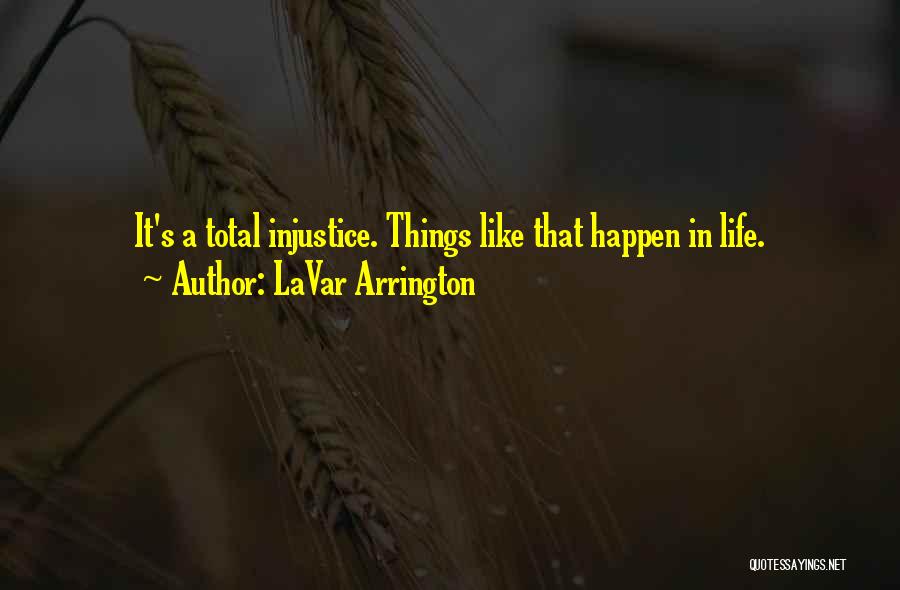 Injustice In Life Quotes By LaVar Arrington