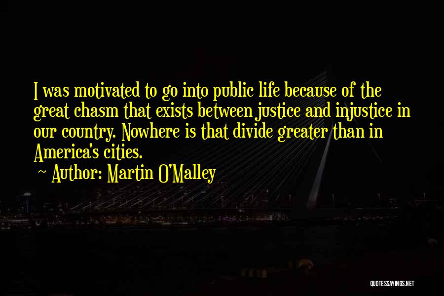 Injustice In Life Quotes By Martin O'Malley