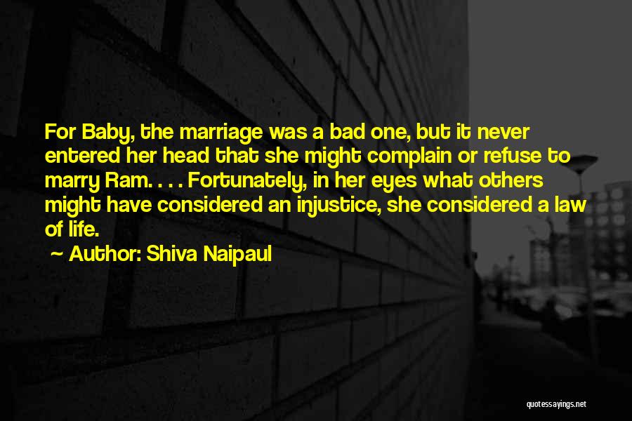 Injustice In Life Quotes By Shiva Naipaul