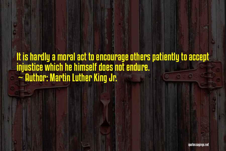 Injustice Martin Luther King Quotes By Martin Luther King Jr.