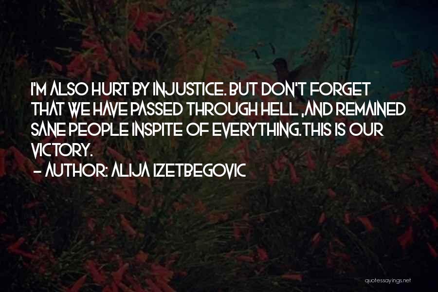 Injustice Quotes By Alija Izetbegovic