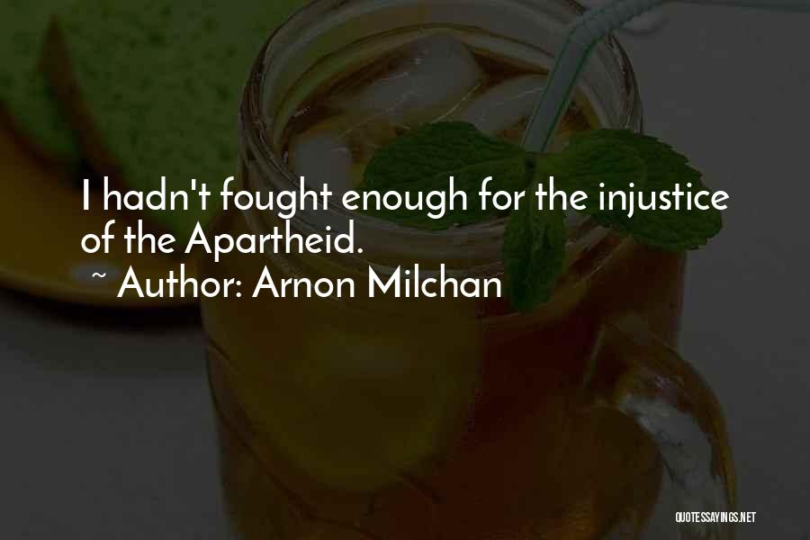 Injustice Quotes By Arnon Milchan