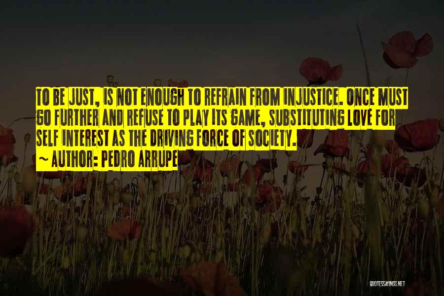 Injustice Quotes By Pedro Arrupe