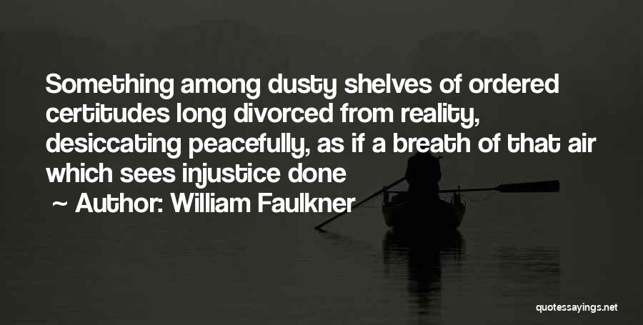 Injustice Quotes By William Faulkner