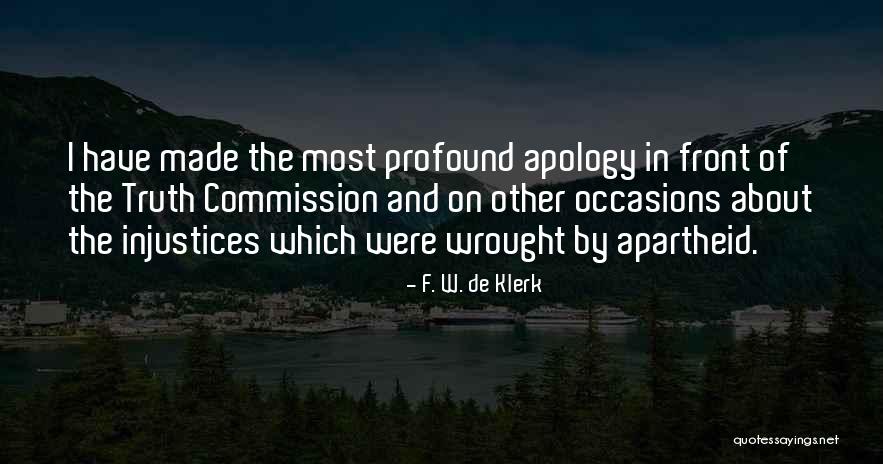 Injustices Quotes By F. W. De Klerk Injustices Quotes By F. W. De Klerk