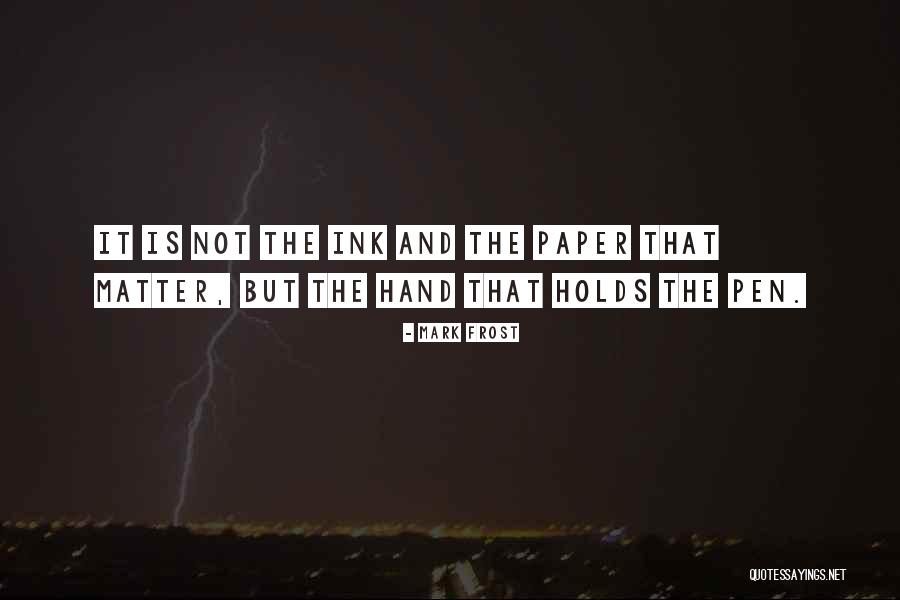 Ink And Pen Quotes By Mark Frost