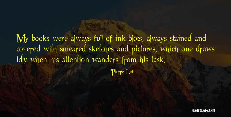 Ink Blots Quotes By Pierre Loti Ink Blots Quotes By Pierre Loti