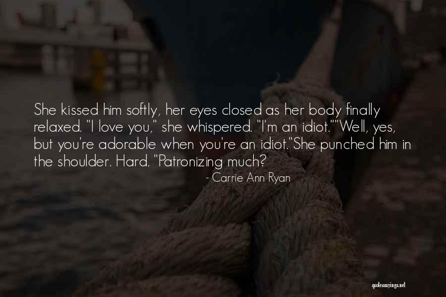 Ink My Whole Body Quotes By Carrie Ann Ryan Ink My Whole Body Quotes By Carrie Ann Ryan
