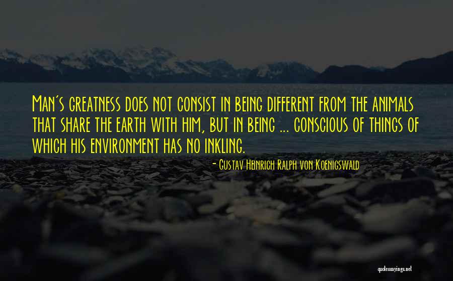 Inkling Quotes By Gustav Heinrich Ralph Von Koenigswald Inkling Quotes By Gustav Heinrich Ralph Von Koenigswald