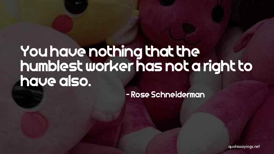 Inkosi Quotes By Rose Schneiderman Inkosi Quotes By Rose Schneiderman