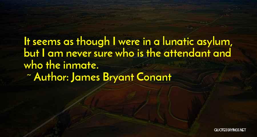 Inmate Quotes By James Bryant Conant