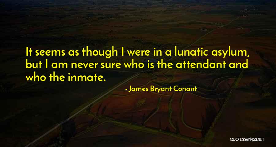 Inmate Quotes By James Bryant Conant