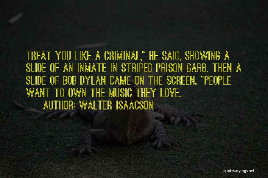 Inmate Quotes By Walter Isaacson