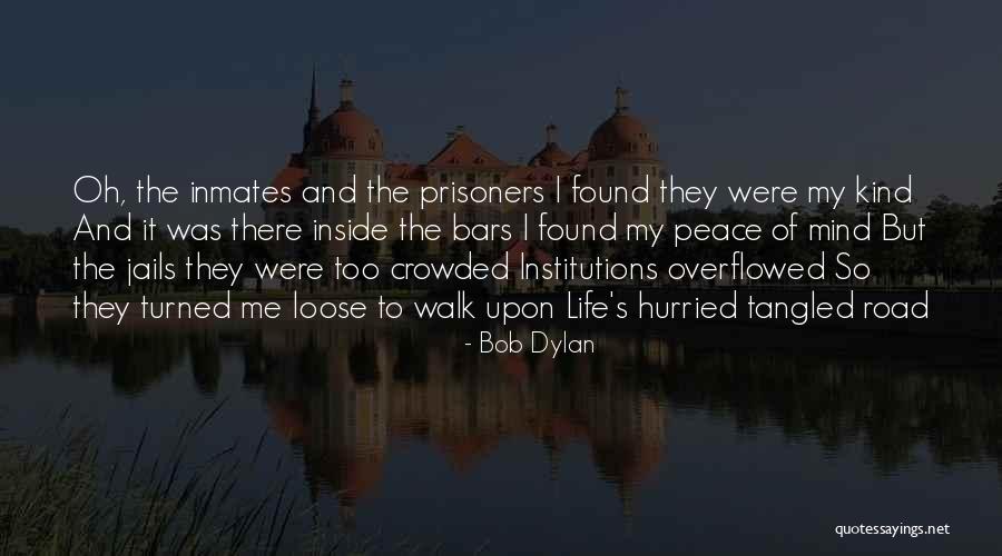 Inmates Quotes By Bob Dylan Inmates Quotes By Bob Dylan