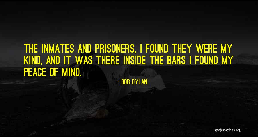 Inmates Quotes By Bob Dylan Inmates Quotes By Bob Dylan