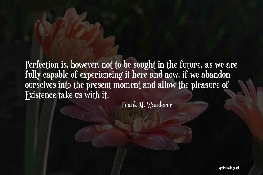 Inmediatez Quotes By Frank M. Wanderer Inmediatez Quotes By Frank M. Wanderer