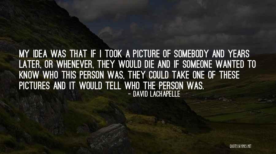 Inmediato Definicion Quotes By David LaChapelle Inmediato Definicion Quotes By David LaChapelle