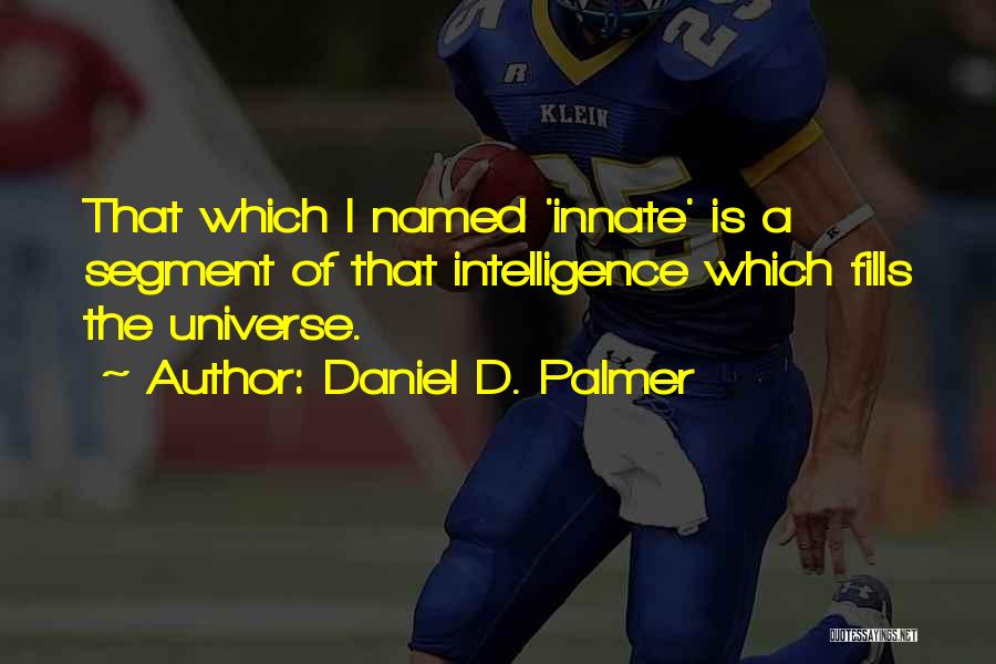 Innate Intelligence Quotes By Daniel D. Palmer