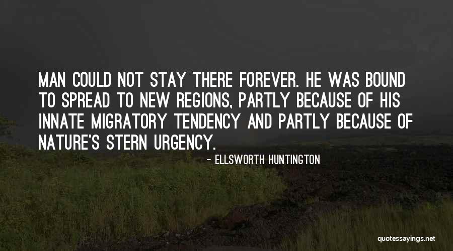 Innate Nature Quotes By Ellsworth Huntington Innate Nature Quotes By Ellsworth Huntington