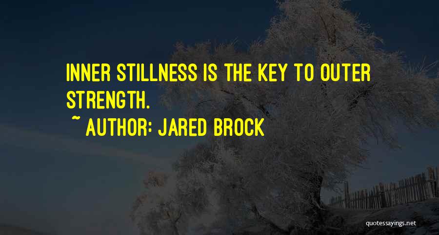 Inner And Outer Strength Quotes By Jared Brock