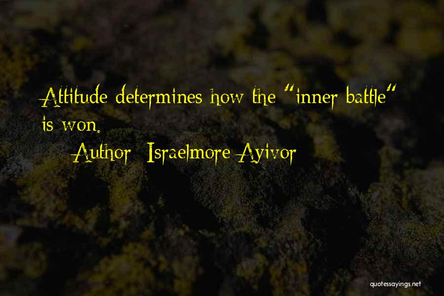 Inner Battles Quotes By Israelmore Ayivor