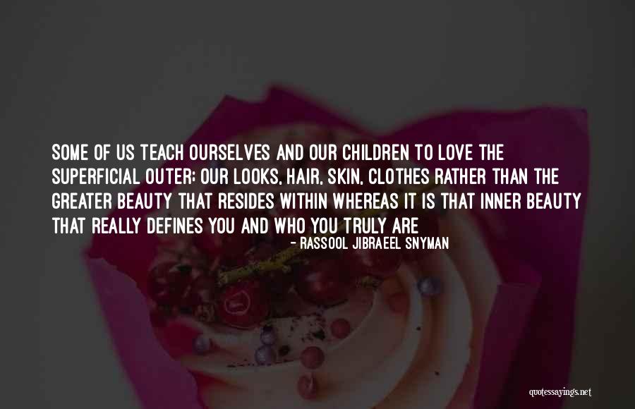 Inner Beauty And Outer Beauty Quotes By Rassool Jibraeel Snyman