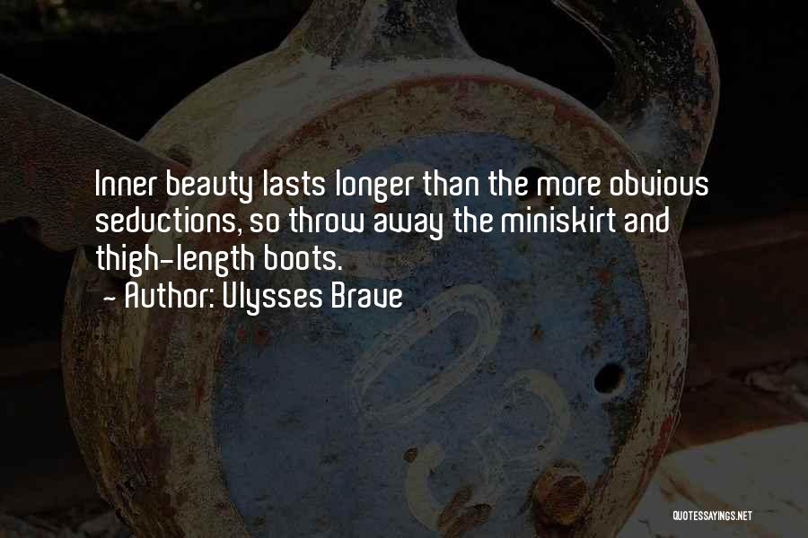 Inner Beauty Quotes By Ulysses Brave