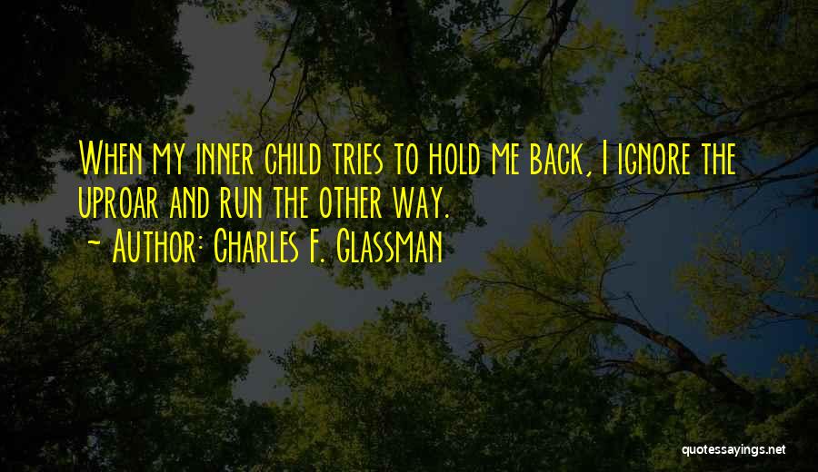 Inner Child Inspirational Quotes By Charles F. Glassman