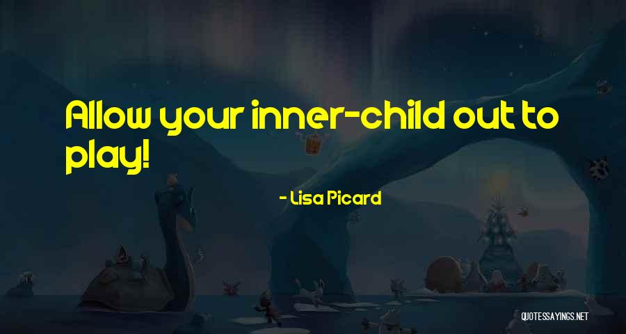 Inner Child Play Quotes By Lisa Picard