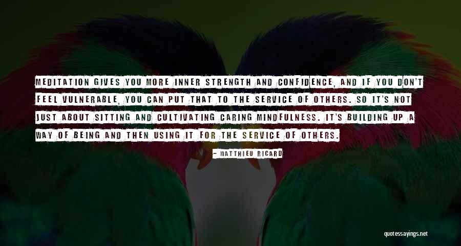 Inner Confidence Quotes By Matthieu Ricard Inner Confidence Quotes By Matthieu Ricard