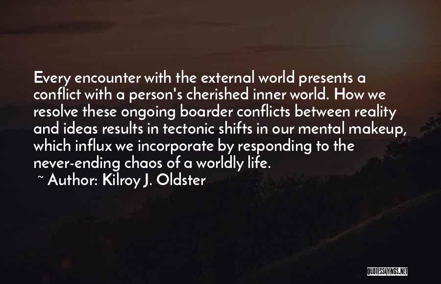 Inner Conflicts Quotes By Kilroy J. Oldster