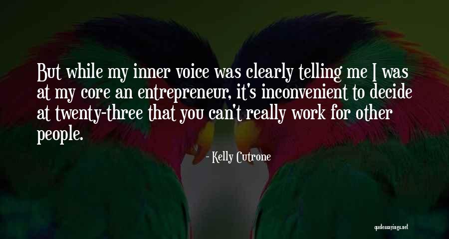 Inner Core Quotes By Kelly Cutrone Inner Core Quotes By Kelly Cutrone