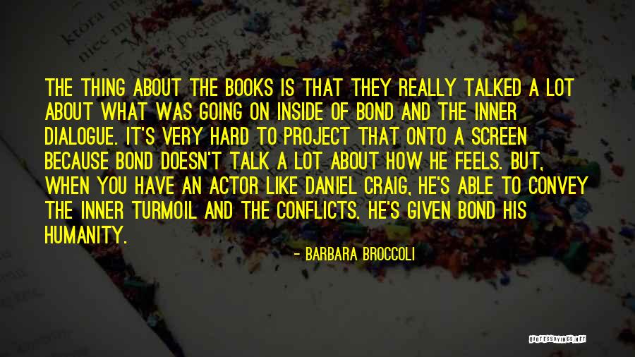Inner Dialogue Quotes By Barbara Broccoli Inner Dialogue Quotes By Barbara Broccoli