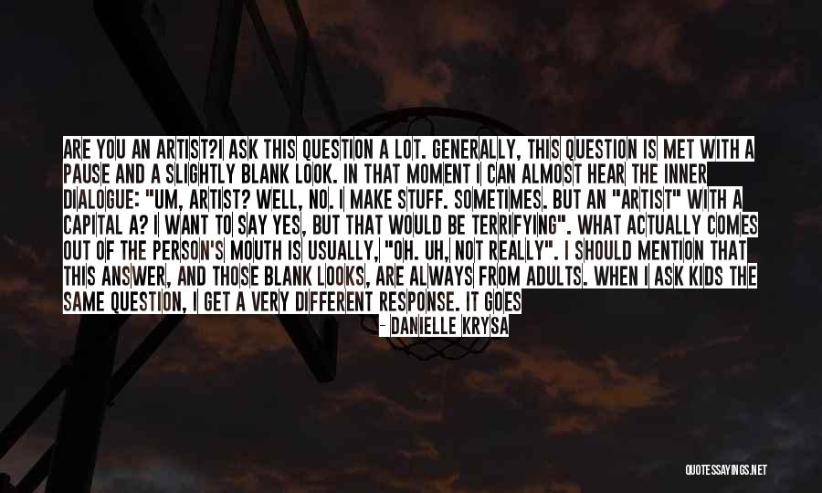 Inner Dialogue Quotes By Danielle Krysa Inner Dialogue Quotes By Danielle Krysa
