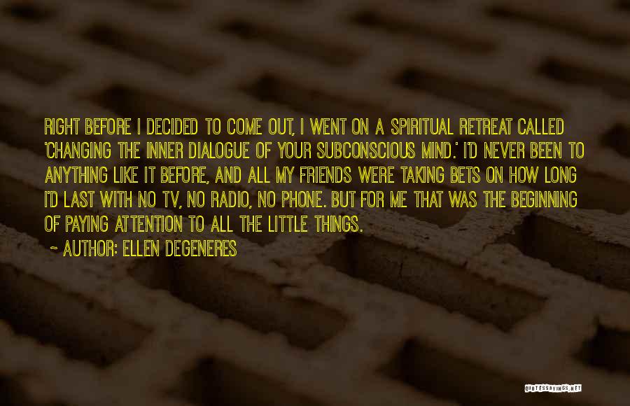 Inner Dialogue Quotes By Ellen DeGeneres