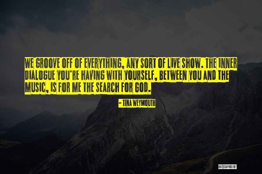 Inner Dialogue Quotes By Tina Weymouth Inner Dialogue Quotes By Tina Weymouth