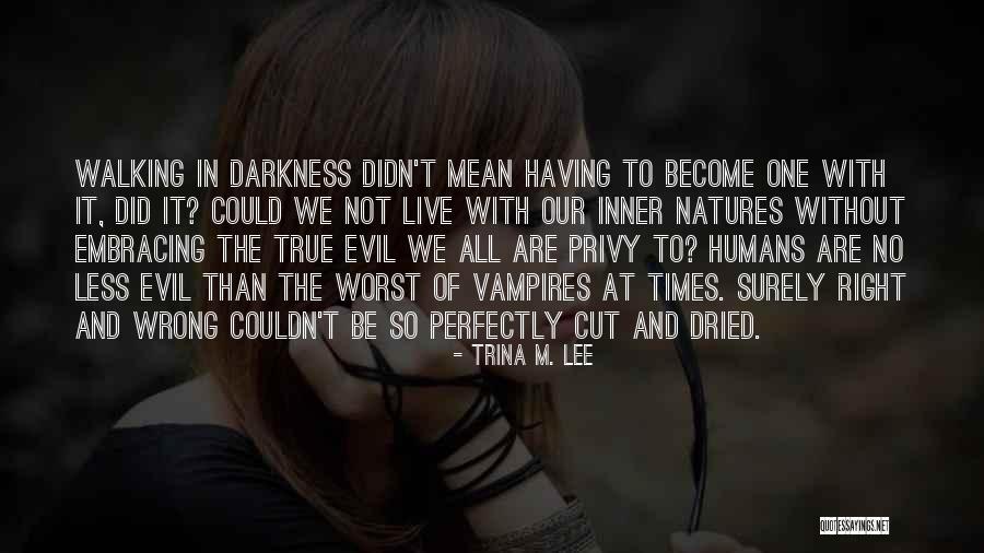 Inner Evil Quotes By Trina M. Lee Inner Evil Quotes By Trina M. Lee