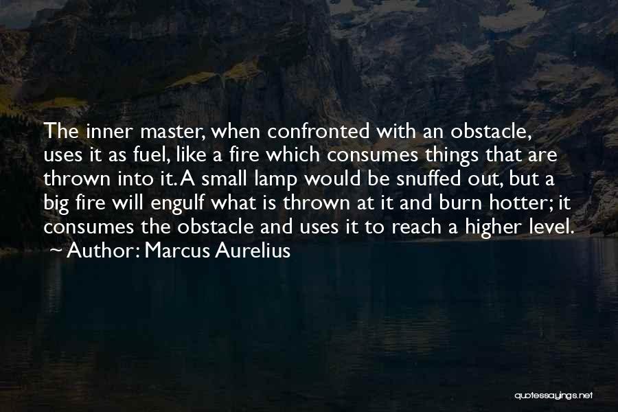 Inner Fire Quotes By Marcus Aurelius